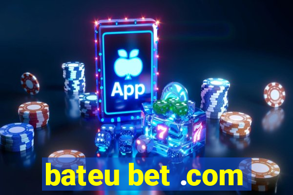 bateu bet .com